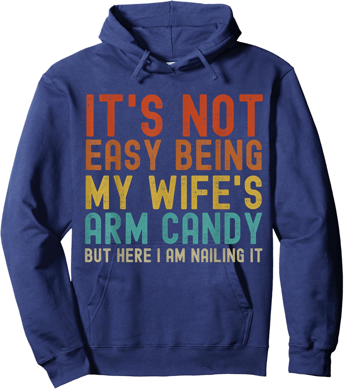 It's Not Easy Being My Wife's Arm Candy Funny Husband Retro Hoodie - Hoodie | Navy