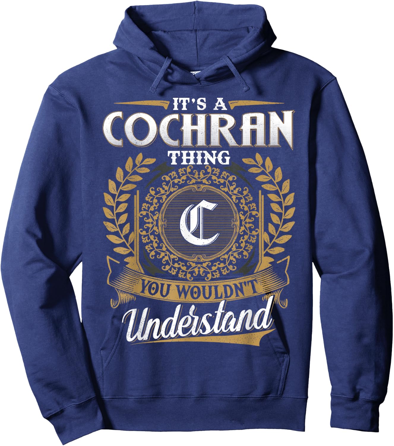 It's A COCHRAN Thing You Wouldn't Understand Name Classic Hoodie - Hoodie | Navy