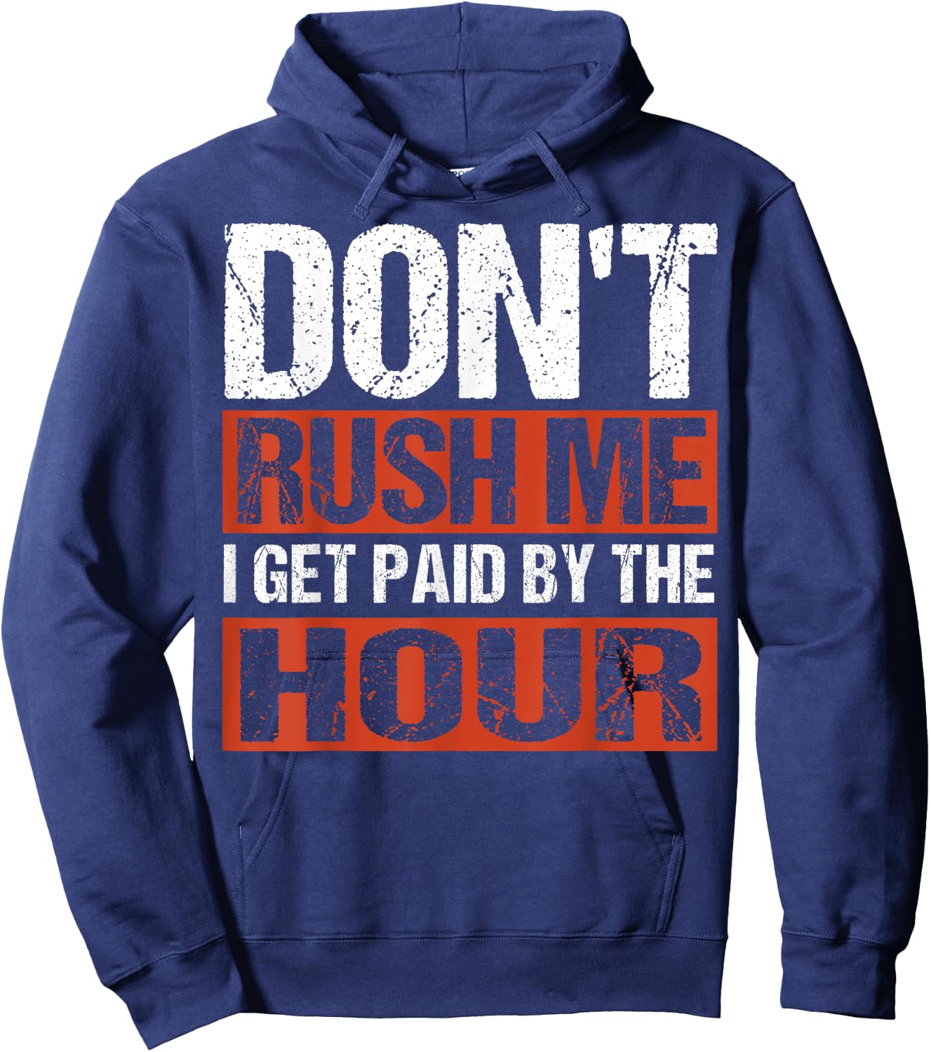 Don’t Rush Me I Get Paid By The Hour Hoodie - Hoodie | Navy