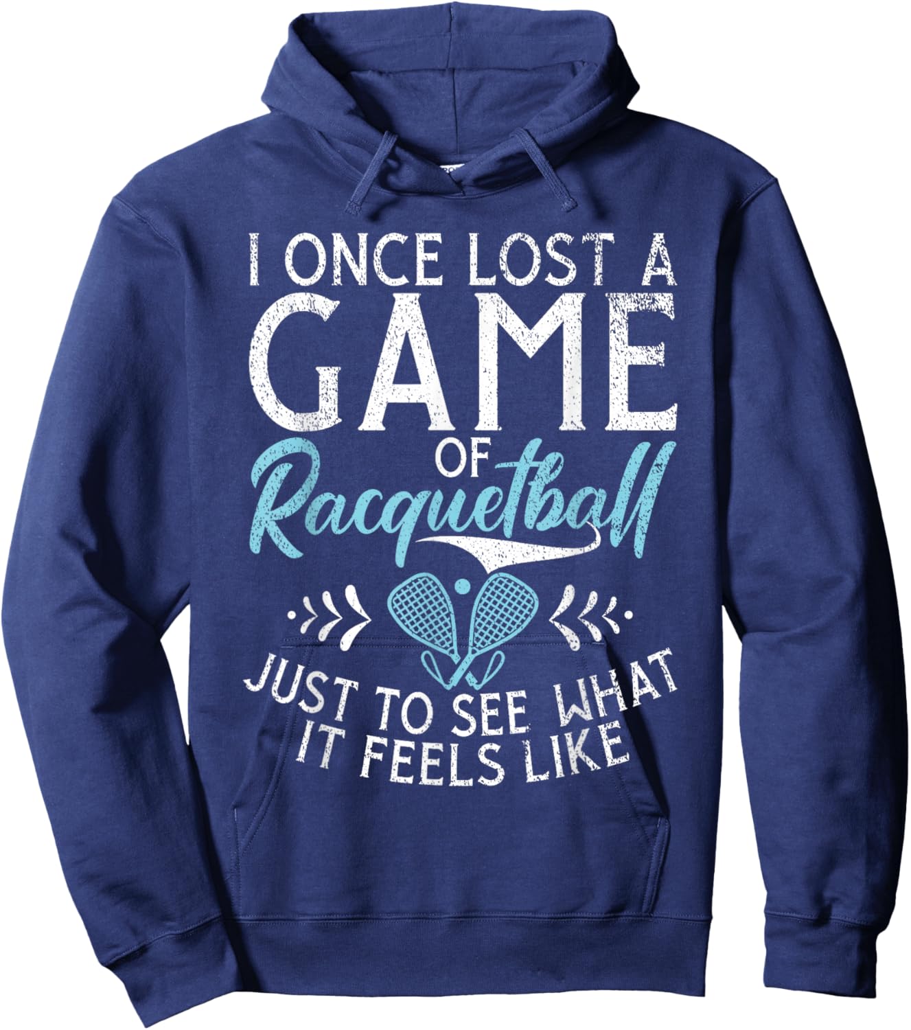 I one lost a Game of Racquetball just to see what it feels Hoodie - Hoodie | Navy