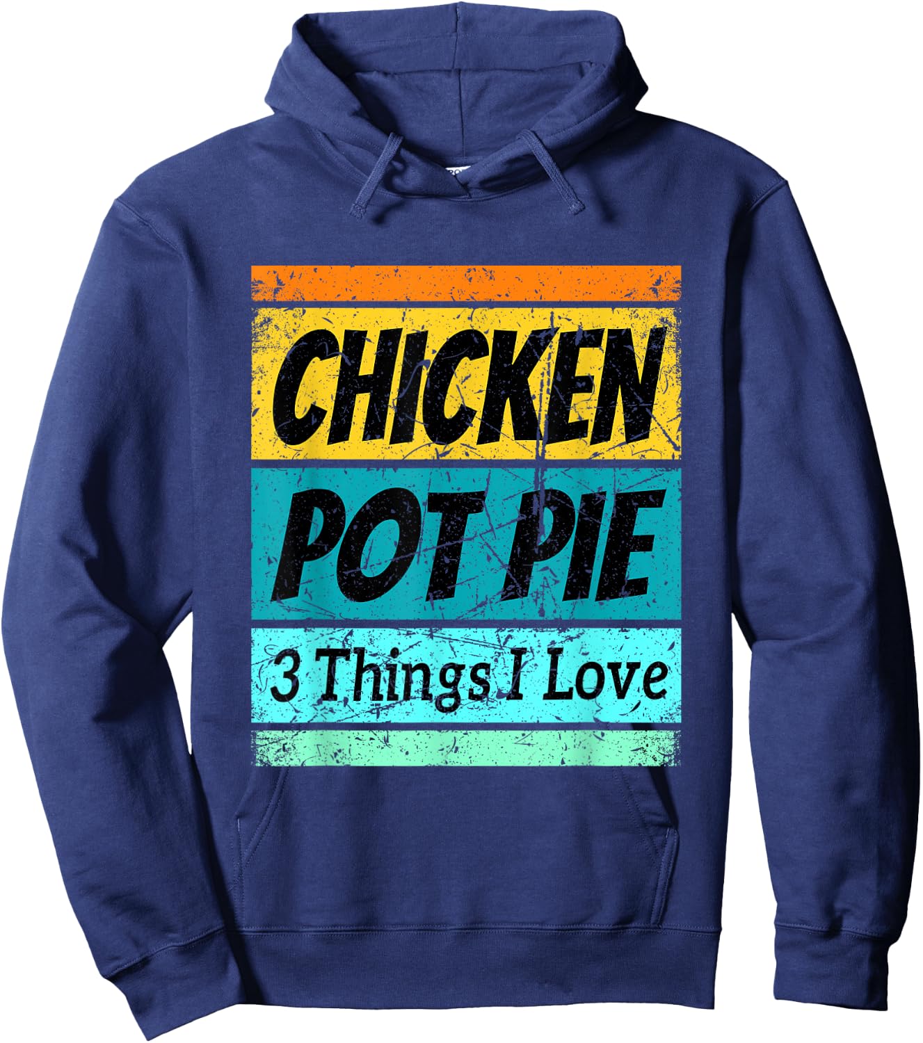 Retro Chicken Pot Pie Shirt Three Things I Love Favorite Hoodie - Hoodie | Navy