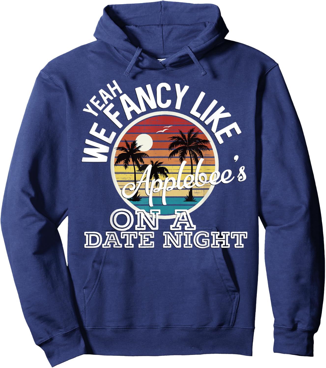 Yeah We Fancy Like Applebees On A Date Night Country Music Hoodie - Hoodie | Navy