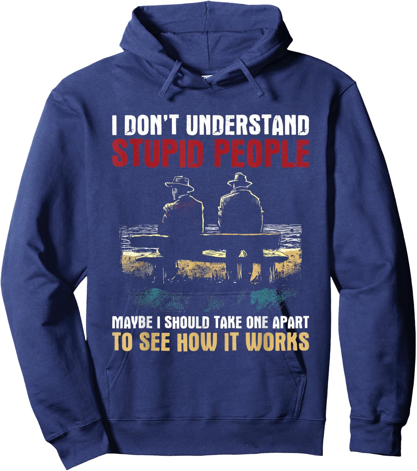 I Don't Understand Stupid People - Vintage Funny Dumb People Hoodie - Hoodie | Navy