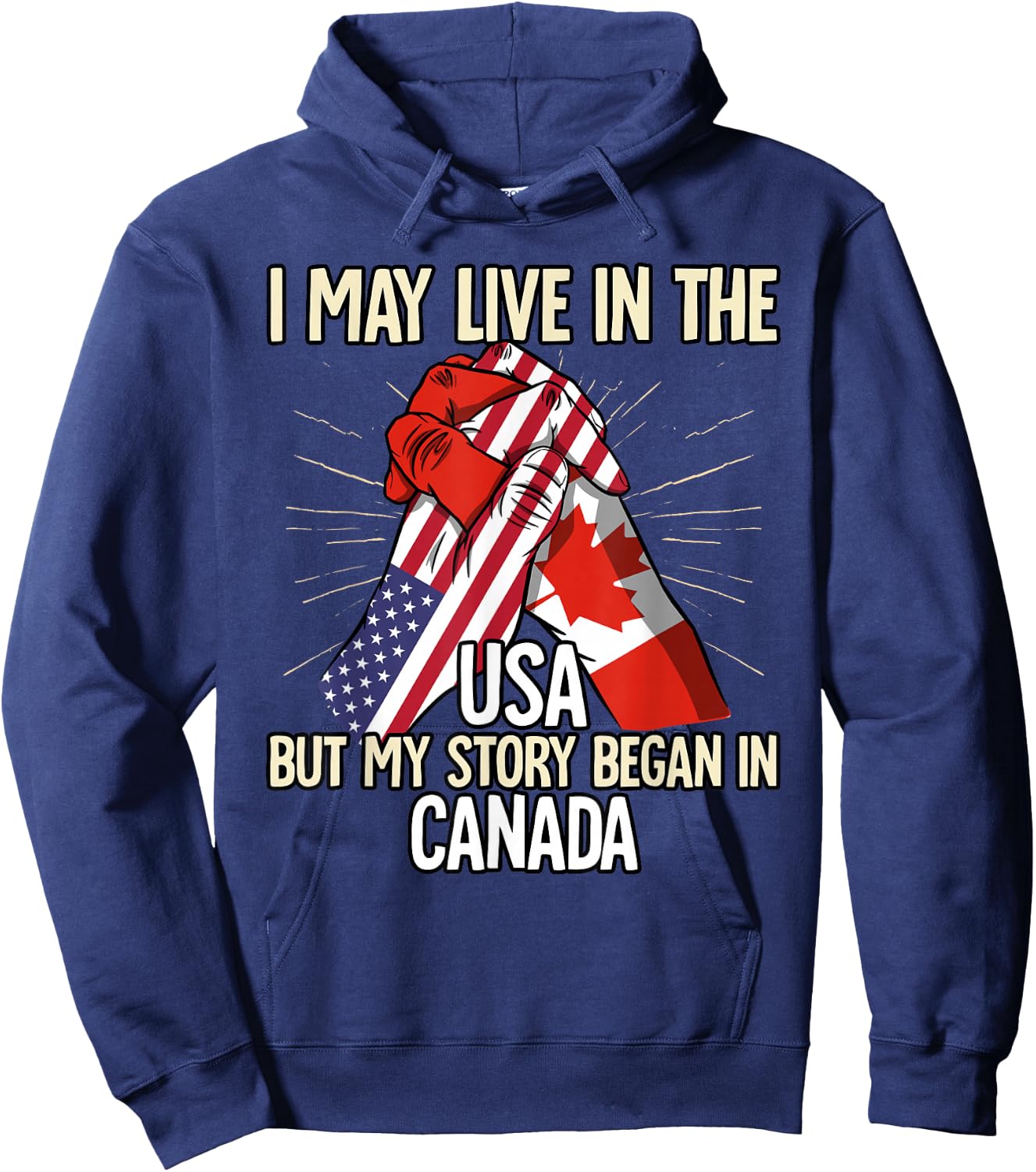 I May Live In The Usa But My Story Began In Canada Hoodie - Hoodie | Navy