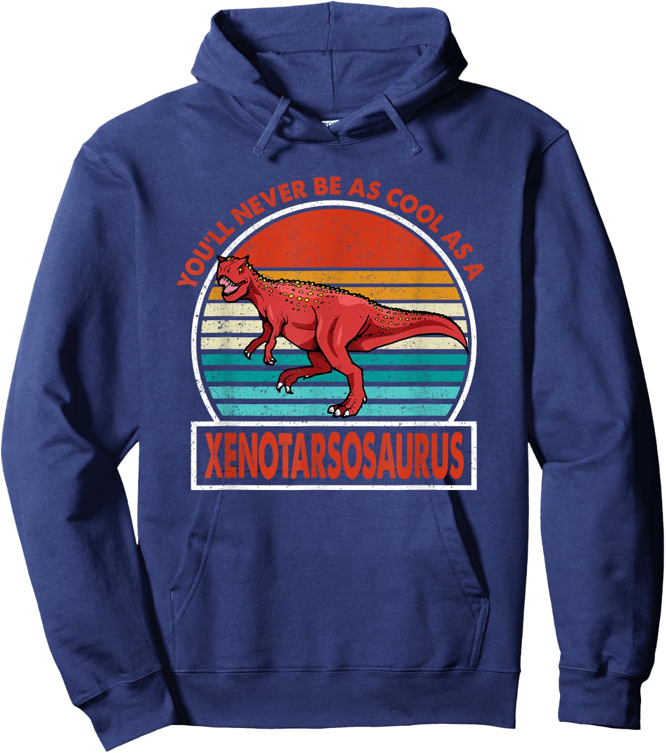 Vintage Youll Never Be As Cool As A Xenotarsosaurus Dinosaur Hoodie - Hoodie | Navy