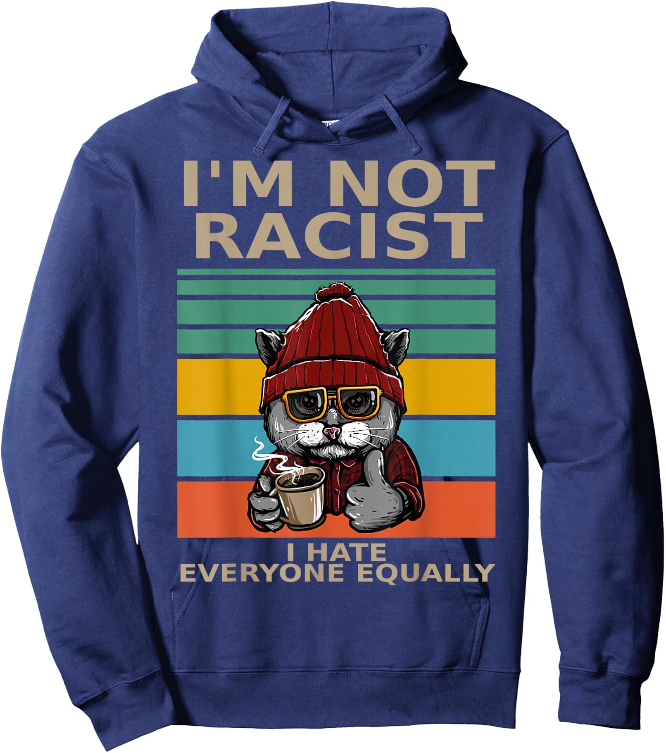 I'm Not Racist I Hate Everyone Equally People Suck Funny Cat Hoodie - Hoodie | Navy