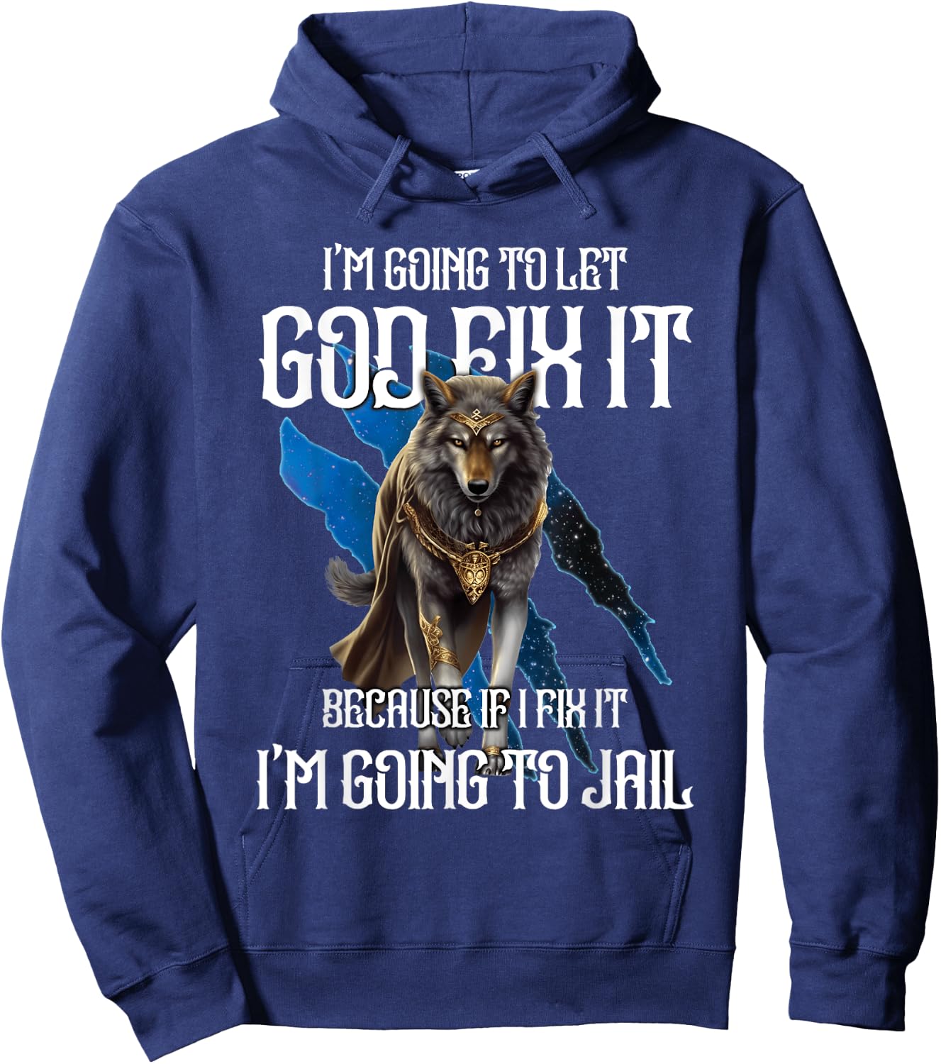 Wolf I’m Going To Let God Fix It Because If I Fix It Funny Hoodie - Hoodie | Navy