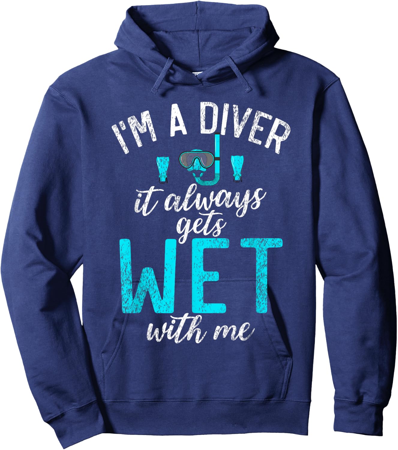Im a Diver it always gets Wet with me funny Diving Hoodie - Hoodie | Navy