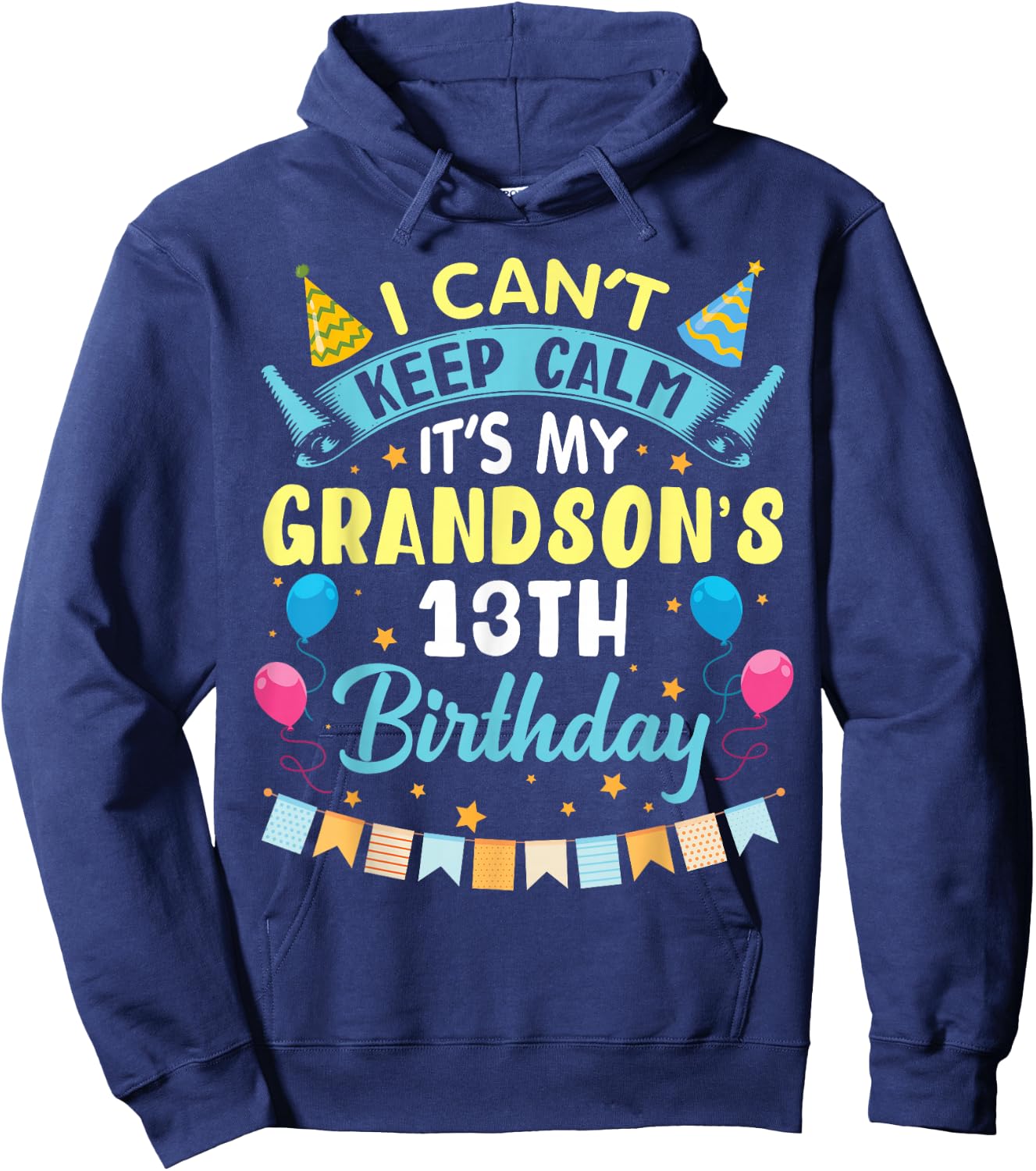 I Can't Keep Calm It's My Grandson's 13th Birthday Happy Him Hoodie - Hoodie | Navy