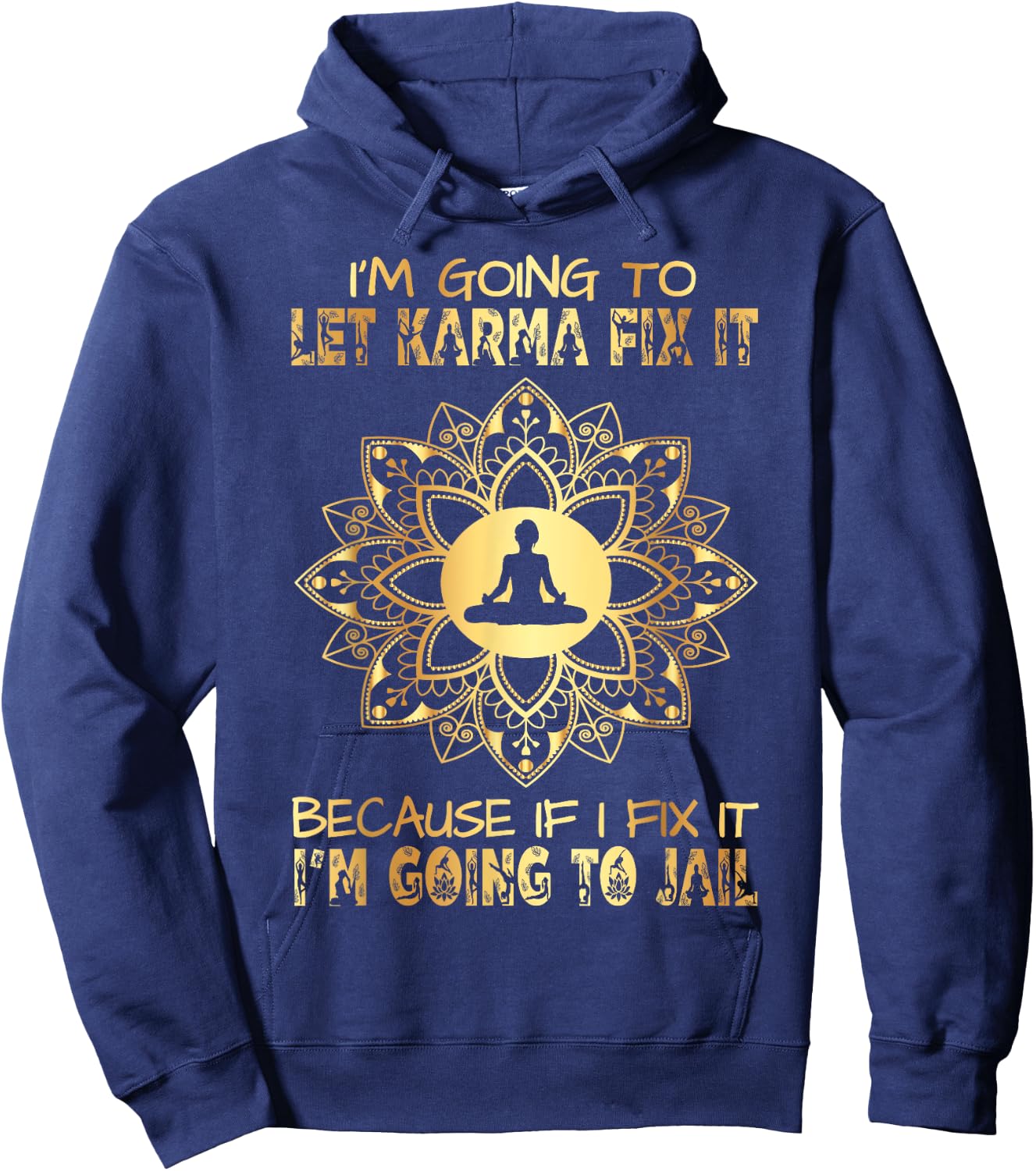 I´m Going To Let Karma Fix It - If I - I'm Going To Jail Hoodie - Hoodie | Navy