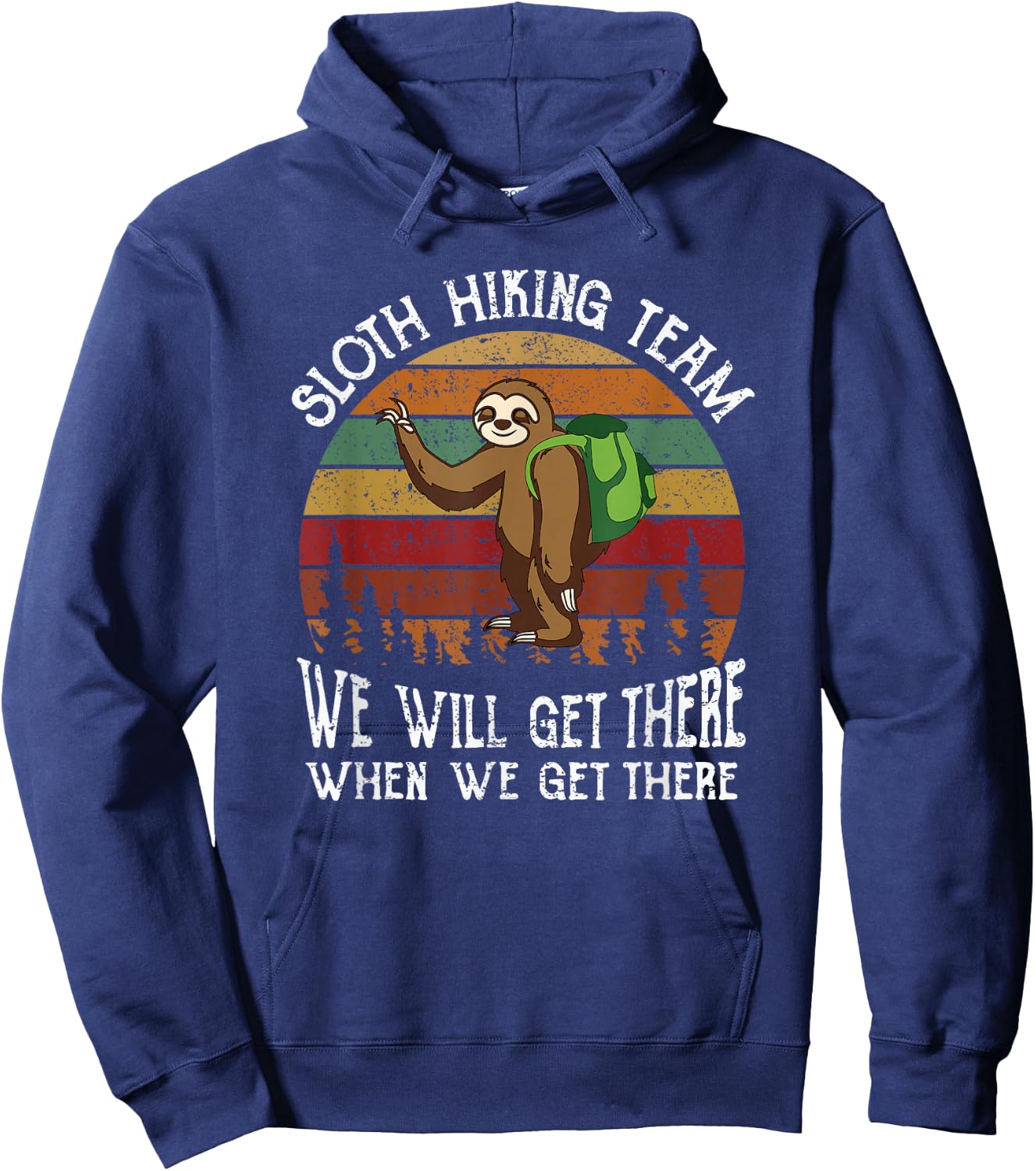 Funny sloth Hiking team we'll get there when we get there Hoodie - Hoodie | Navy