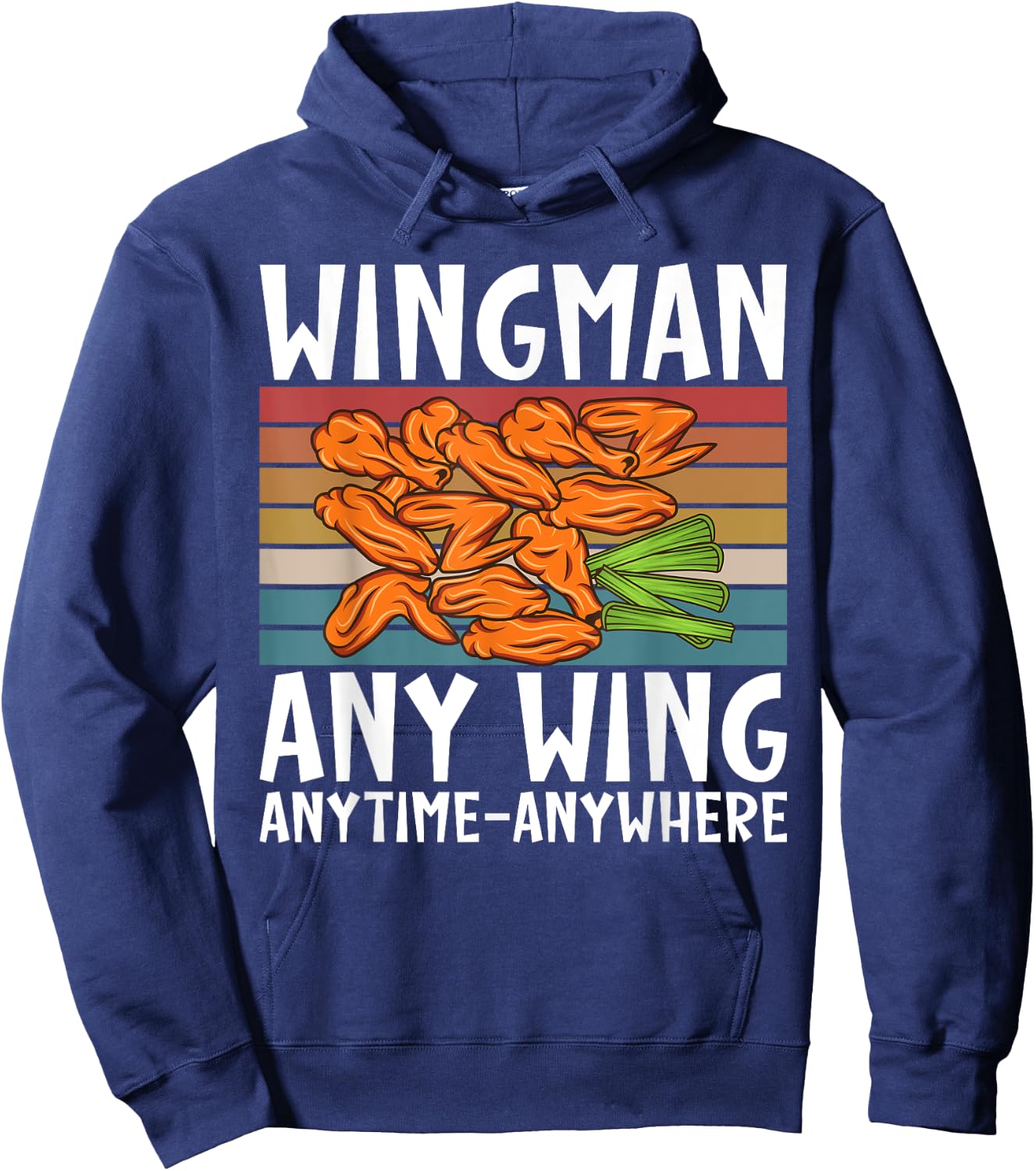 Wingman any Wing anytime anywhere funny Chicken Wing Hoodie - Hoodie | Navy