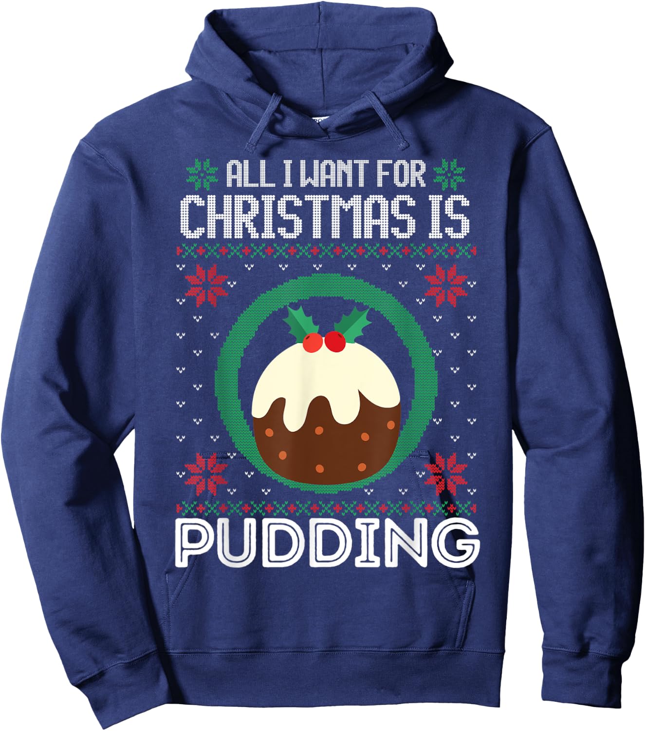 All I Want For Christmas Is Pudding Funny Ugly Xmas Sweater Hoodie - Hoodie | Navy