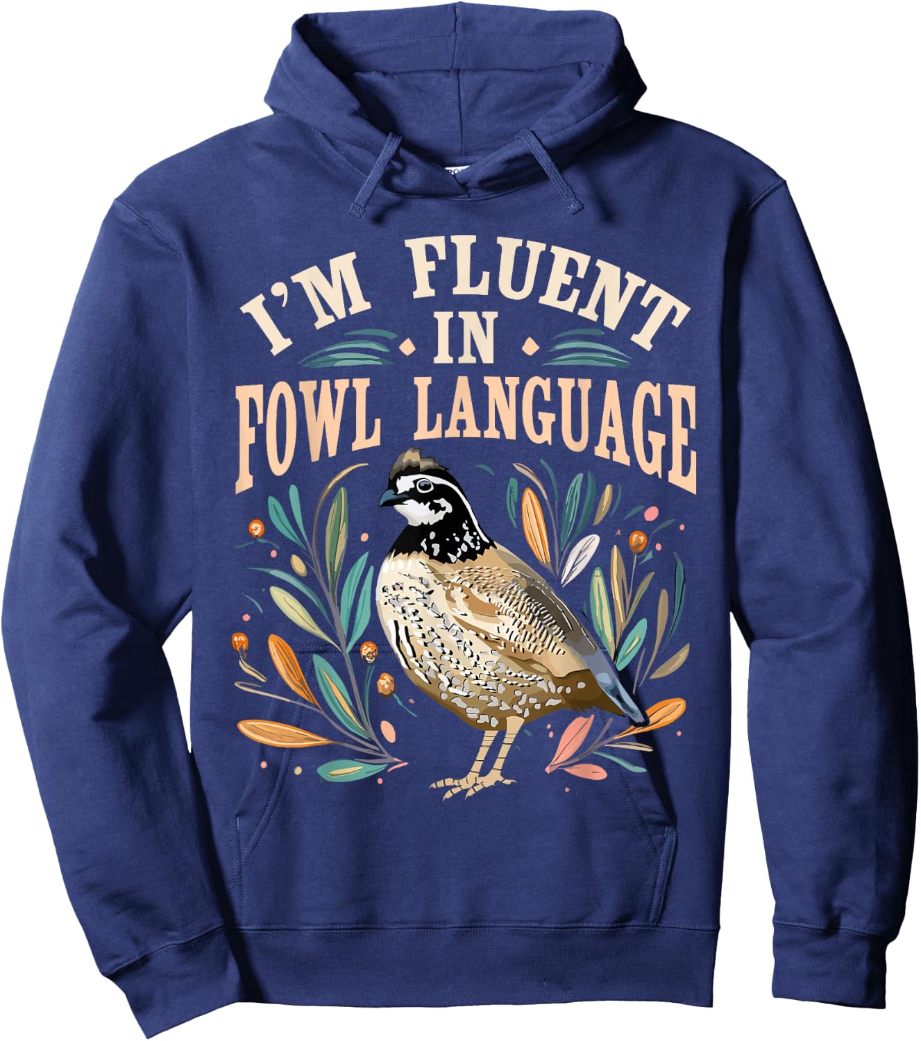 Bobwhite Quail Vintage I'm Fluent In Fowl Language Funny Hoodie - Hoodie | Navy