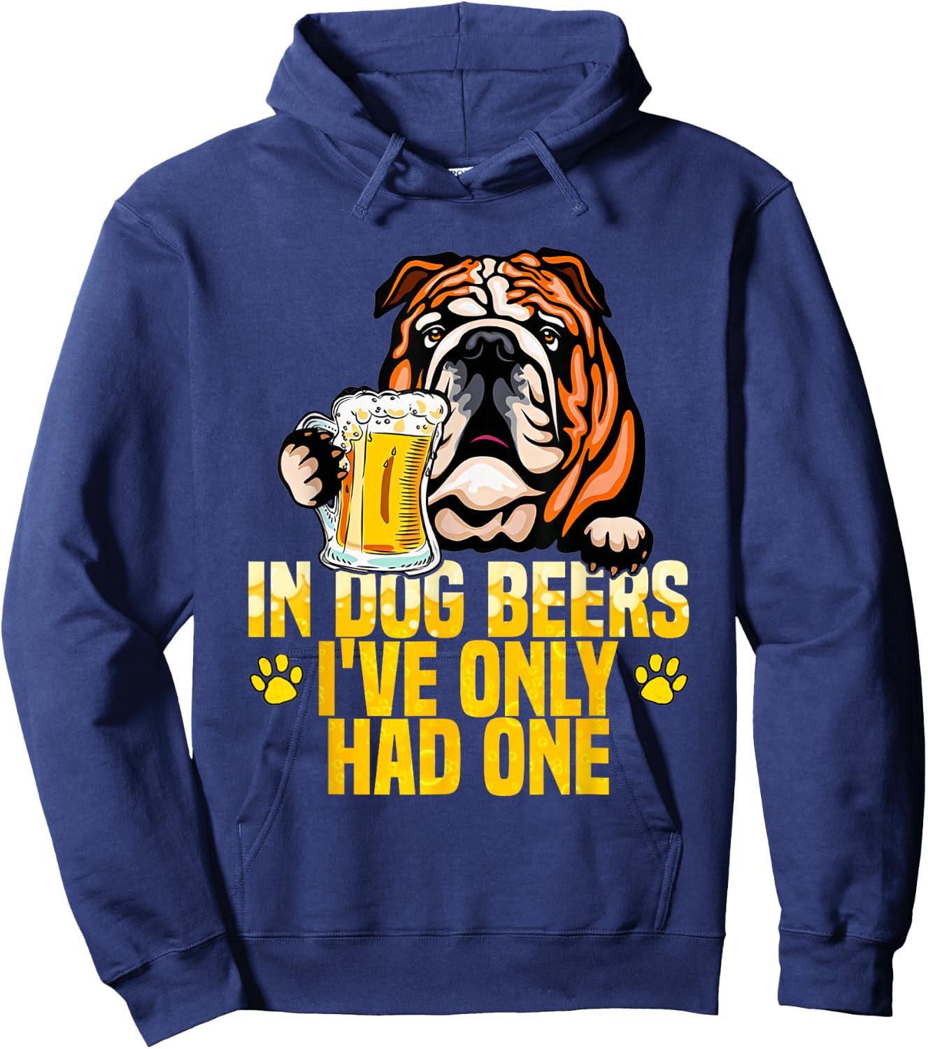 in Dog Beers I've Only Had One Funny English bulldog Men Women Hoodie - Hoodie | Navy