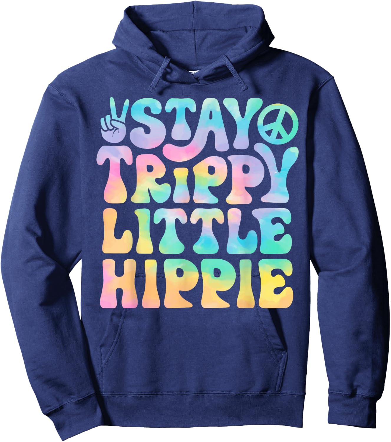 Stay Trippy Little Hippie Peace Sign Tie Dye Retro Groovy Hoodie - Hoodie | Navy