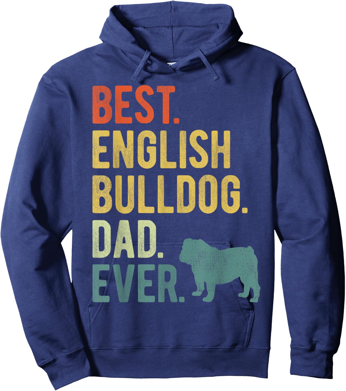 Best English Bulldog Dad Ever Dog Daddy Father's Day Hoodie - Hoodie | Navy