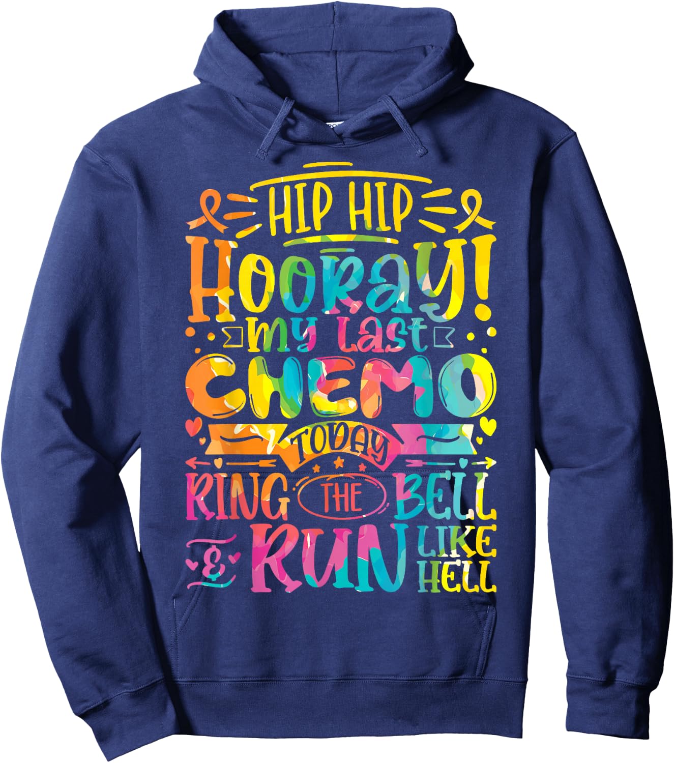 Hip Hip Hooray My Last Chemo - Cancer Survivor Chemotherapy Hoodie - Hoodie | Navy