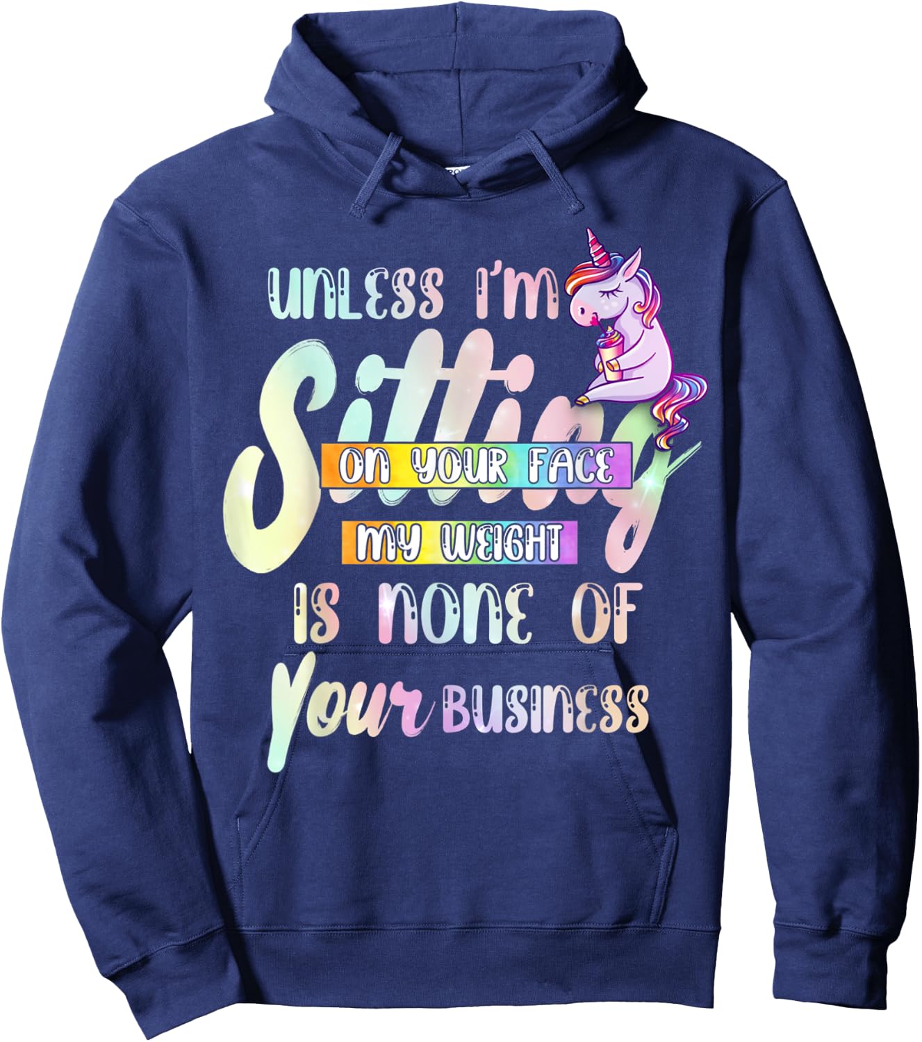 Unless I'm Sitting On Your Face My Weight Is None Of Your Hoodie - Hoodie | Navy