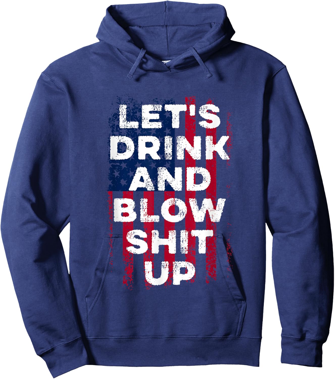 Let's drink and blow shit up drink fan USA Independence Day Hoodie - Hoodie | Navy