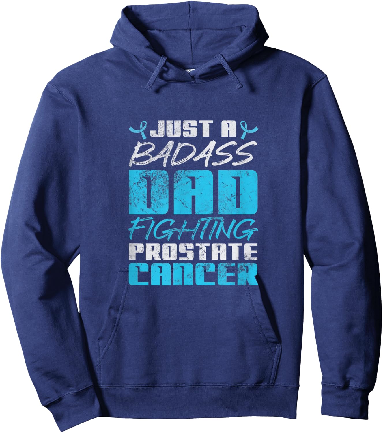 Just A Badass Dad Fighting Prostate Cancer Awareness Grunge Hoodie - Hoodie | Navy