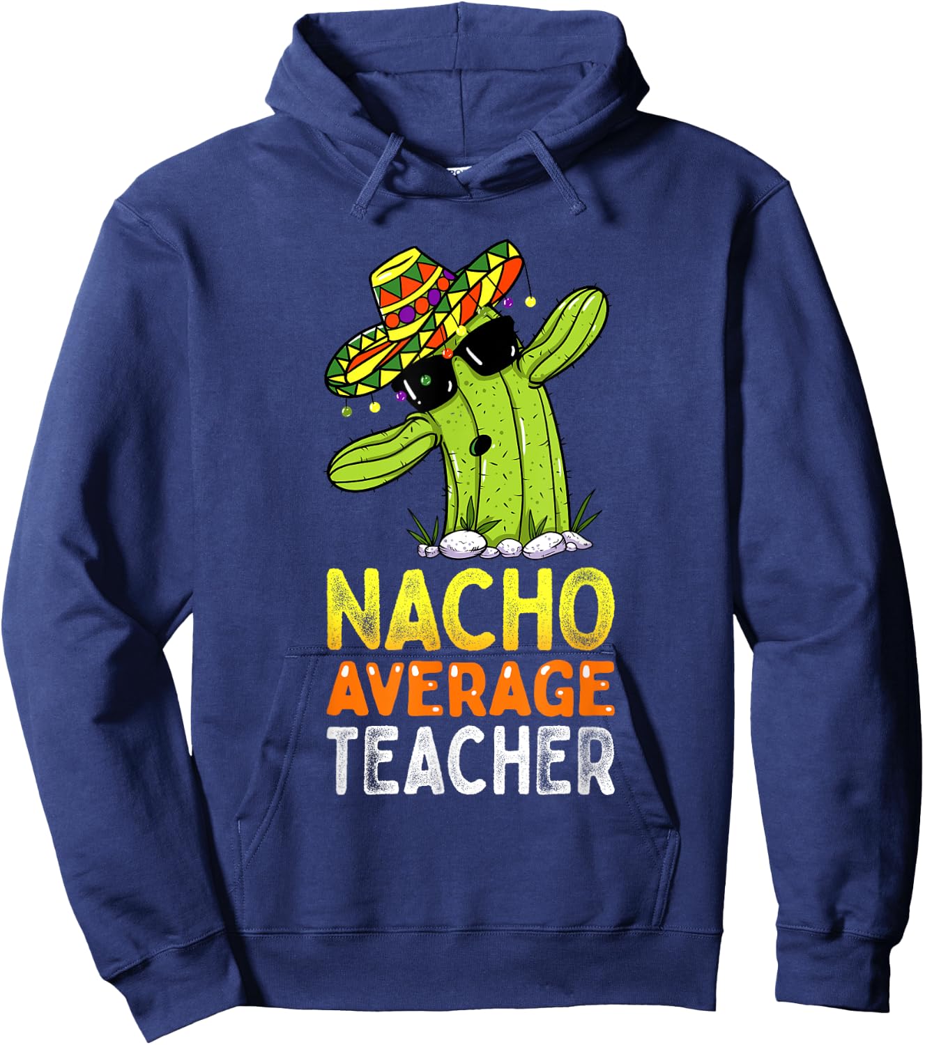 Fun Teacher Appreciation Humor Funny Nacho Average Teacher Men Women Hoodie - Hoodie | Navy