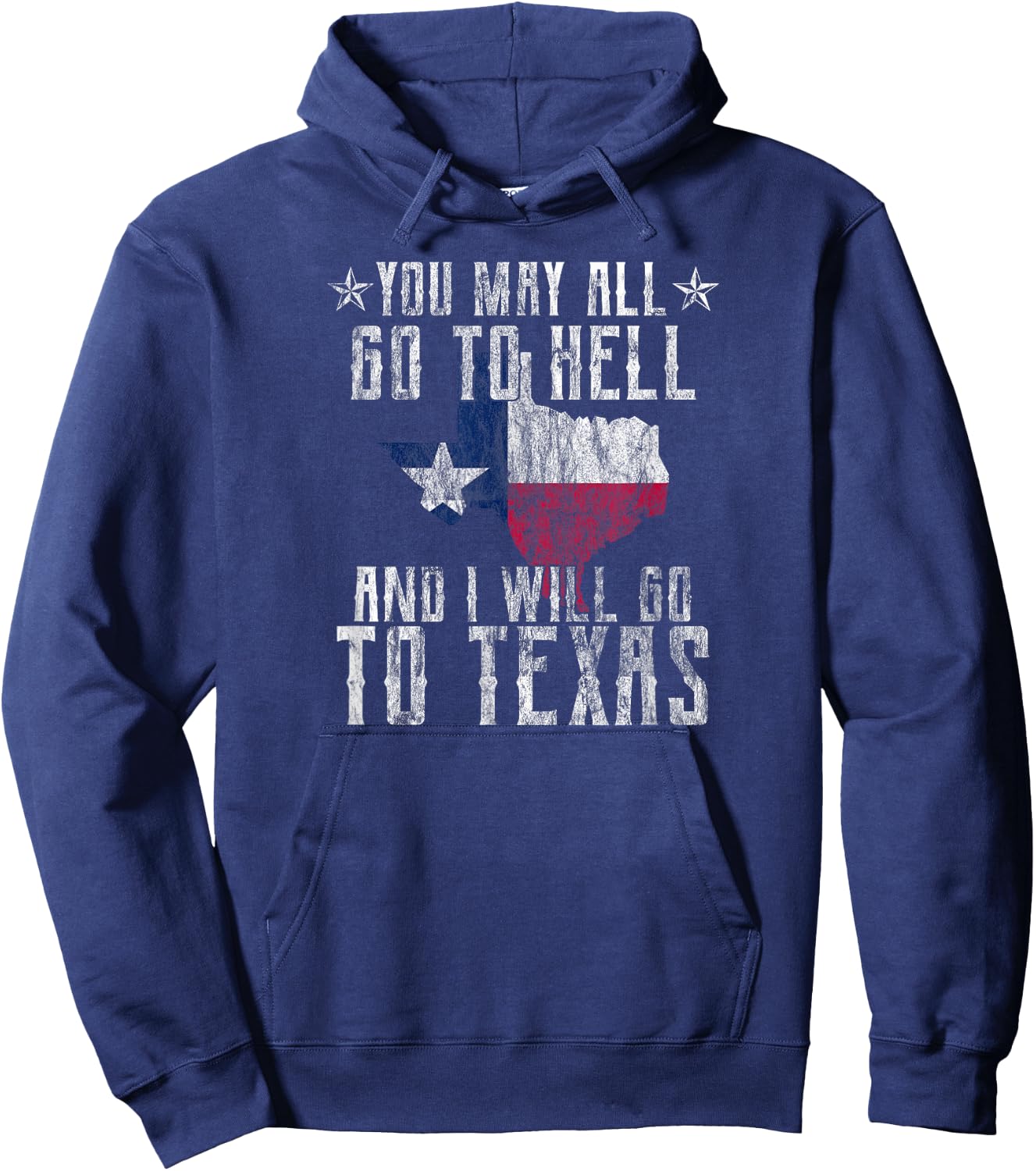Distressed You May All Go To Hell-Texas Pride Souvenir Hoodie - Hoodie | Navy