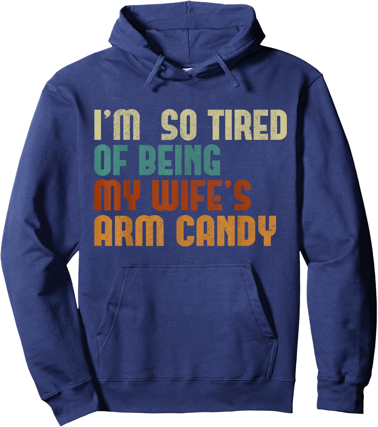 I'm tired of being my wife's arm candy funny humor husband Hoodie - Hoodie | Navy