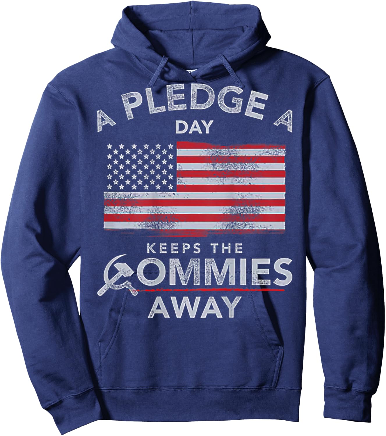A Pledge A Day Keeps The Commies Away (on back) Hoodie - Hoodie | Navy
