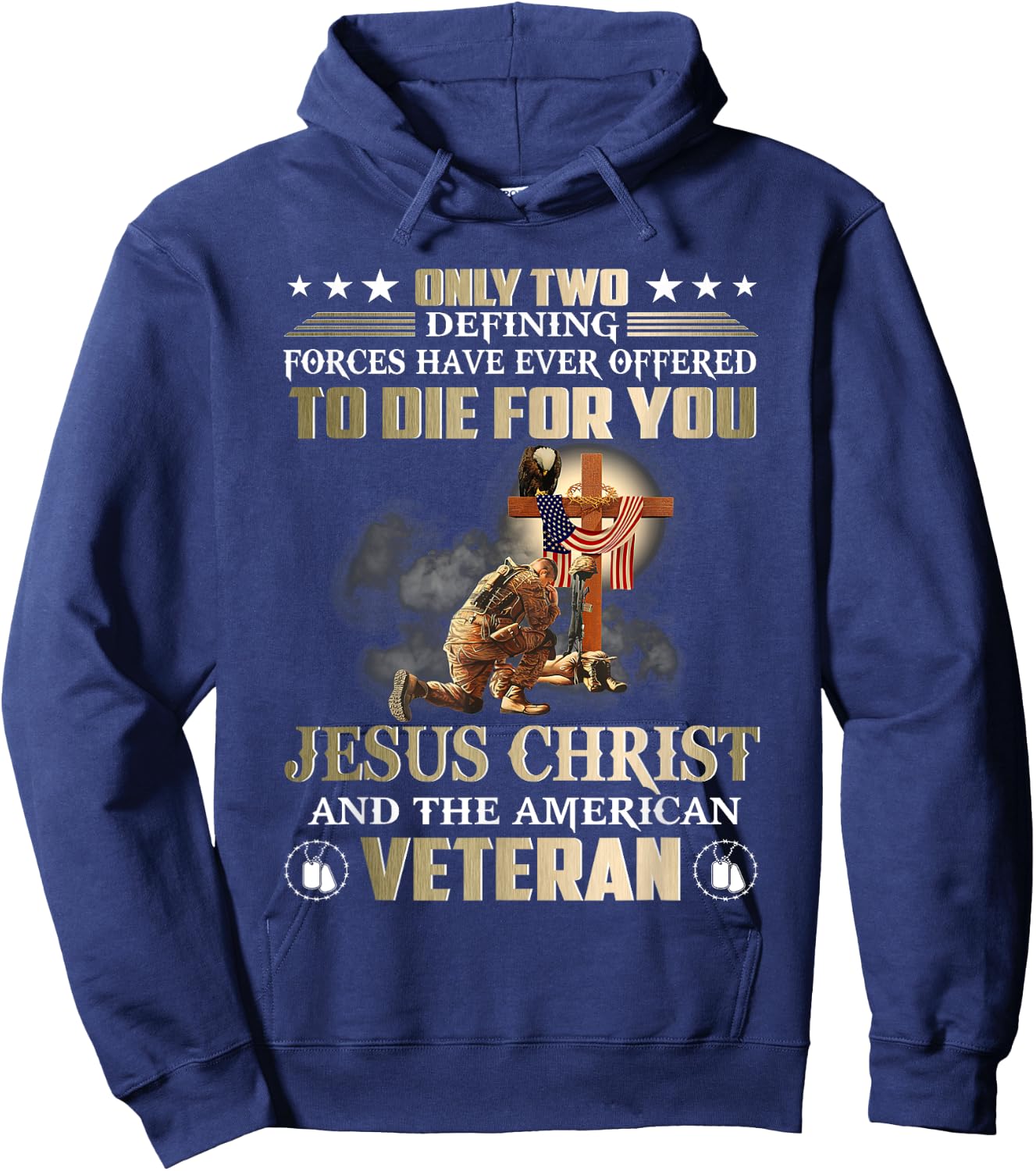 Only Two Forces Have Ever Offered To Die For U Jesus Veteran Hoodie - Hoodie | Navy