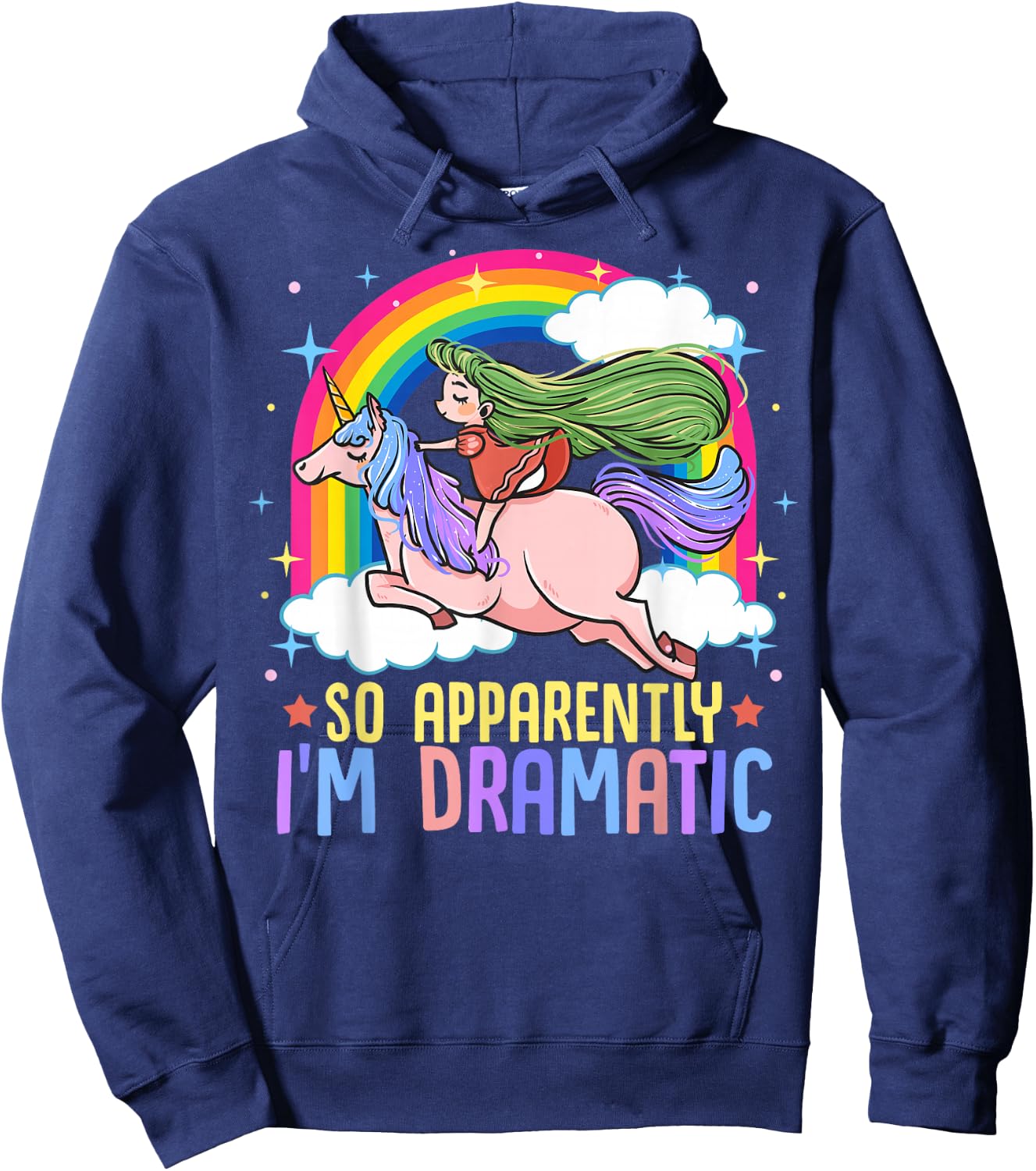 Unicorn and Rainbows So Apparently I'm Dramatic Funny Drama Queen Hoodie - Hoodie | Navy