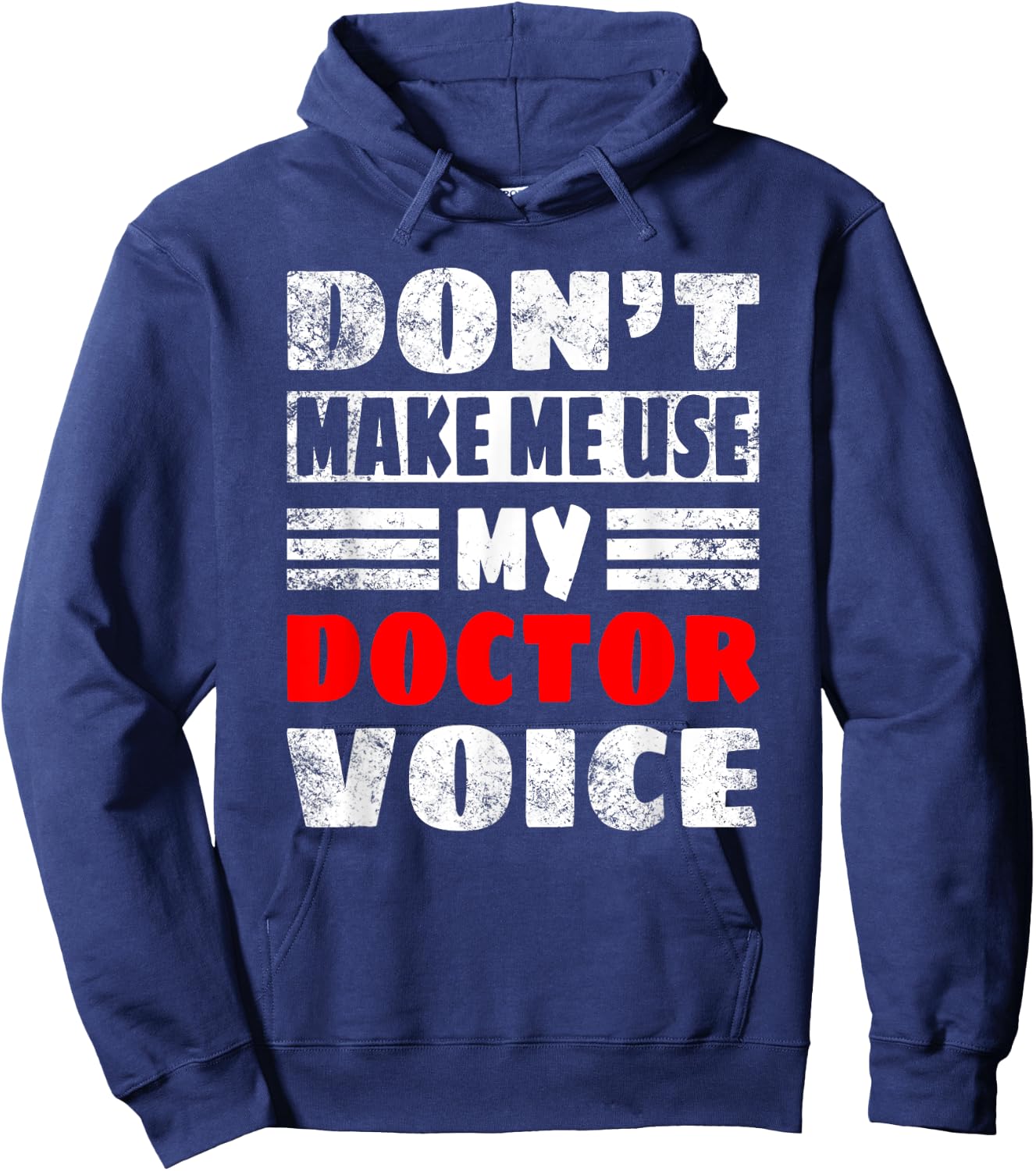 Don't Make Me Use My Doctor Voice, Women Men Doctor Hoodie - Hoodie | Navy
