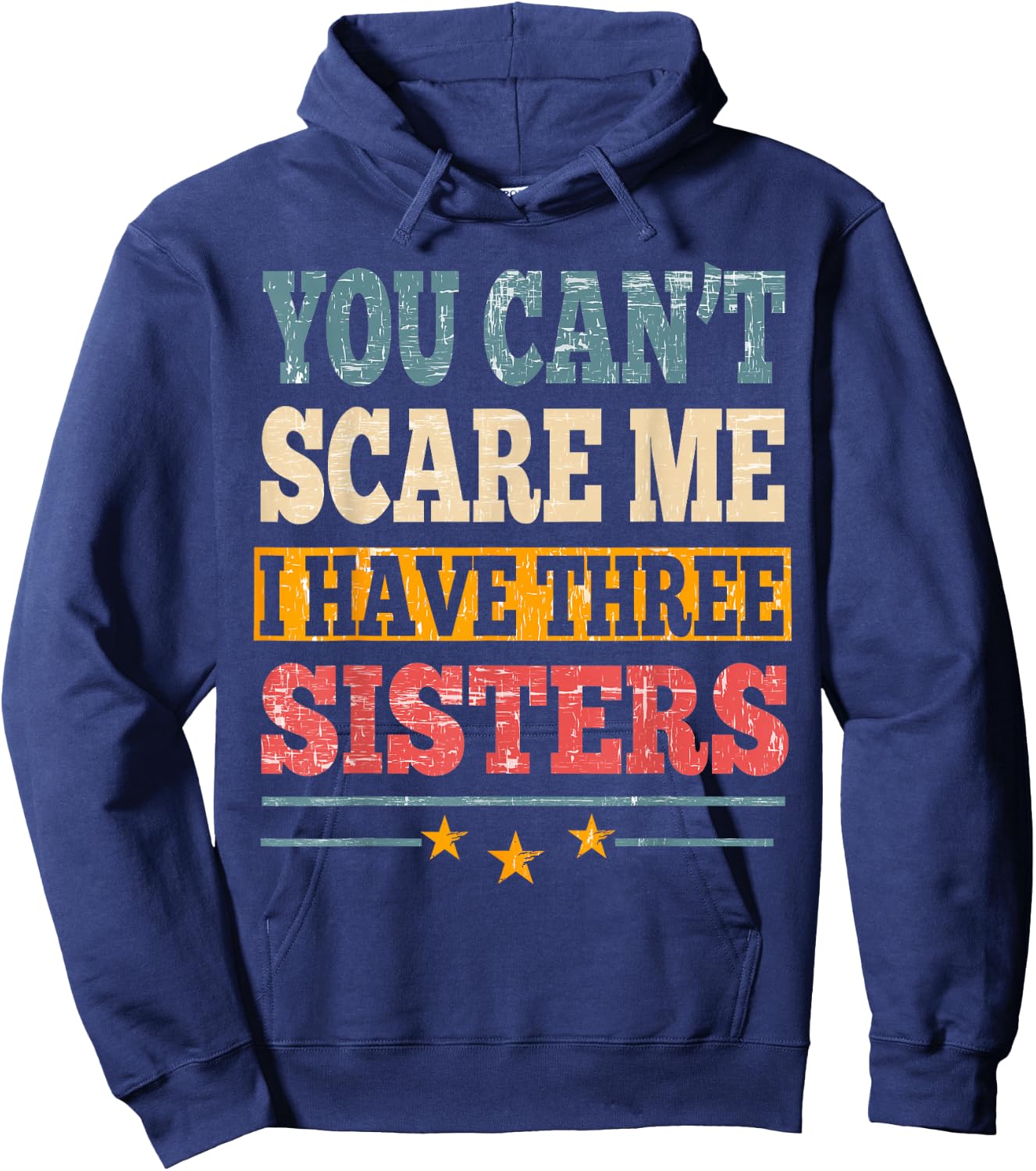 Meme You Can't Scare Me I have Three Sister Funny Brother Hoodie - Hoodie | Navy