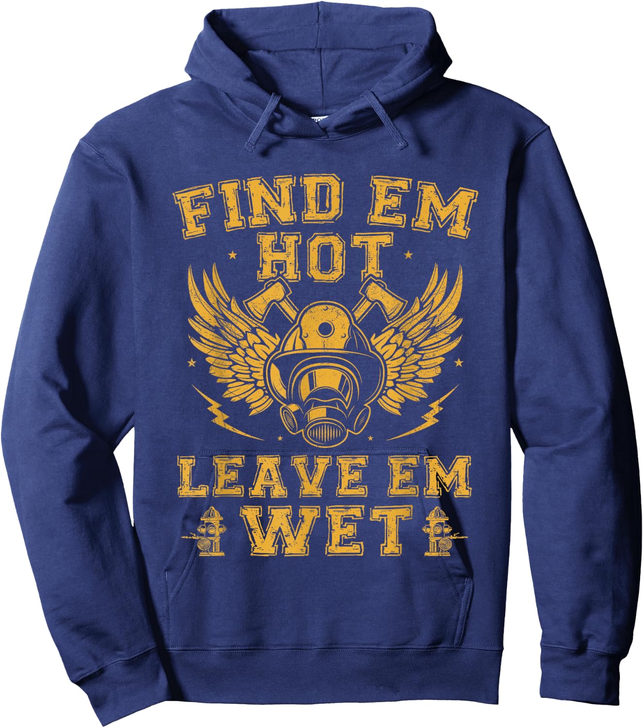Find Em Hot Leave Em Wet Firefighter Fireman Firefighting Hoodie - Hoodie | Navy