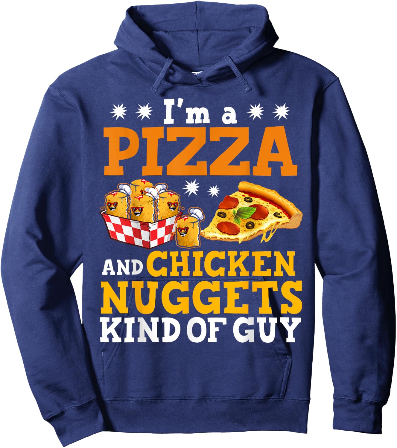 I'm A Pizza And Chicken Nuggets Funny Pizza Chicken Nuggets Hoodie - Hoodie | Navy