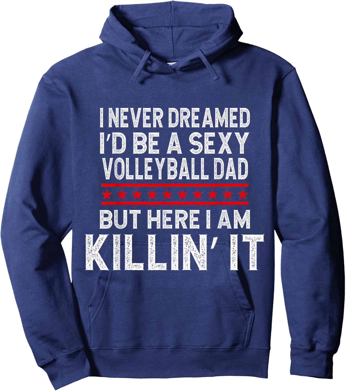I Never Dreamed I'D Be A Sexy Volleyball Dad But Hoodie - Hoodie | Navy