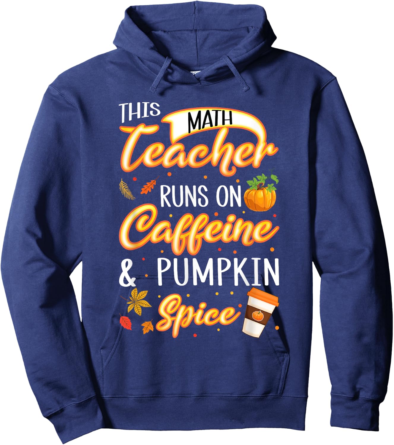 Fall Season Math Teacher Caffeine Pumpkin Spice Latte Coffee Hoodie - Hoodie | Navy
