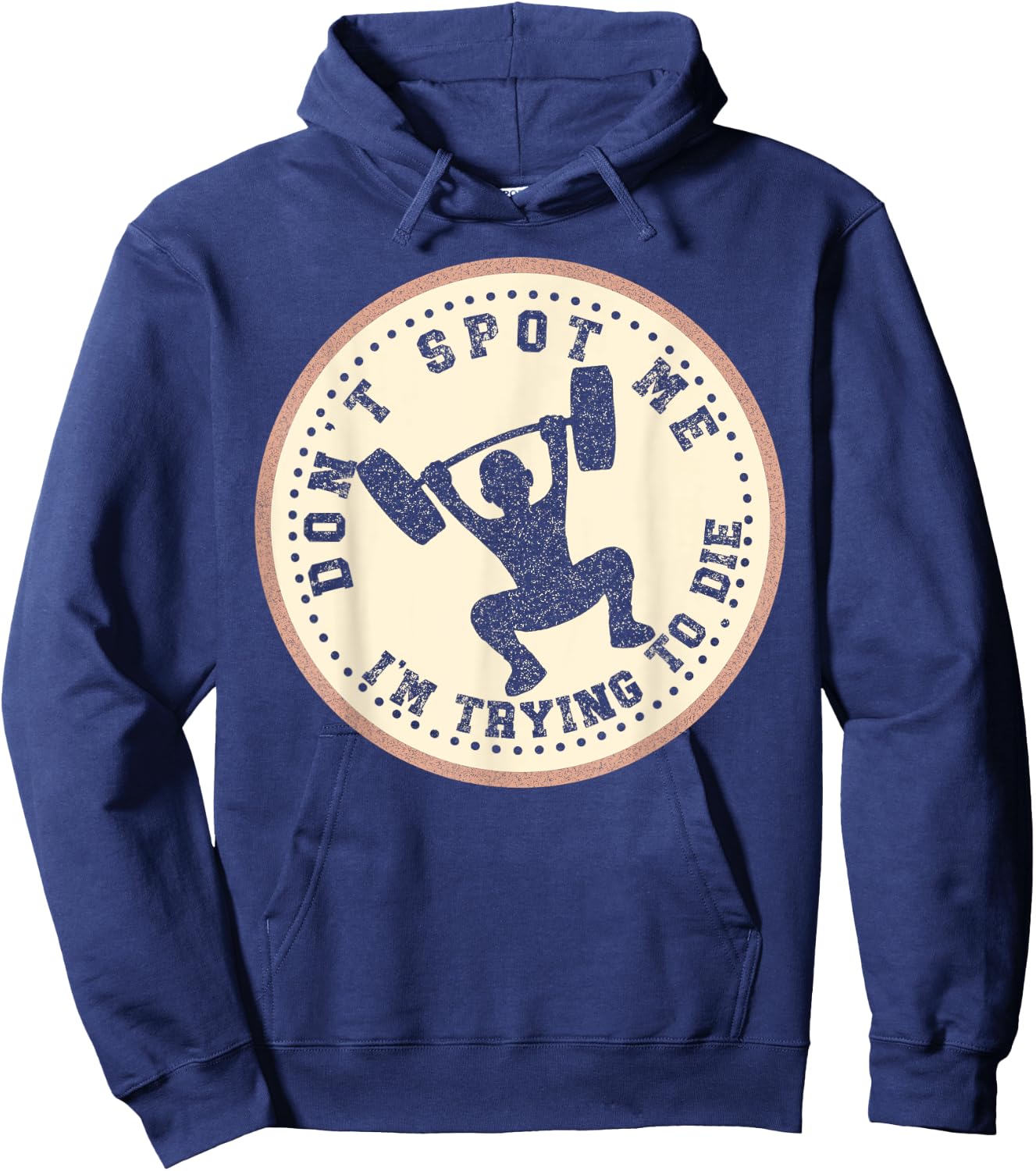 Vintage Don't Spot Me I'm Trying To Die Bodybuilding Lifting Hoodie - Hoodie | Navy