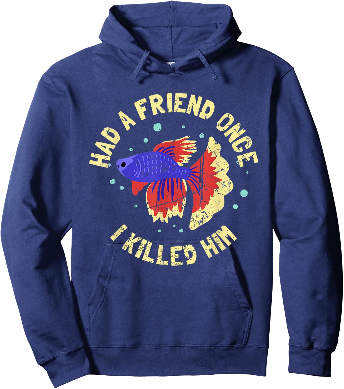 BETTA FISH: Had A Friend Once, Fishkeeper, Aquarist, Fish Hoodie - Hoodie | Navy