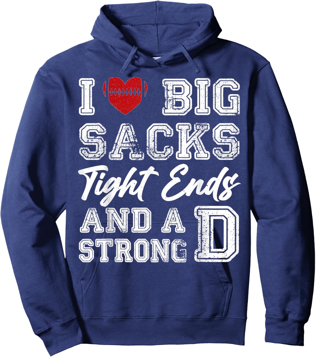 I Love Big Sacks Tight Ends And Strong D Funny Football Hoodie - Hoodie | Navy