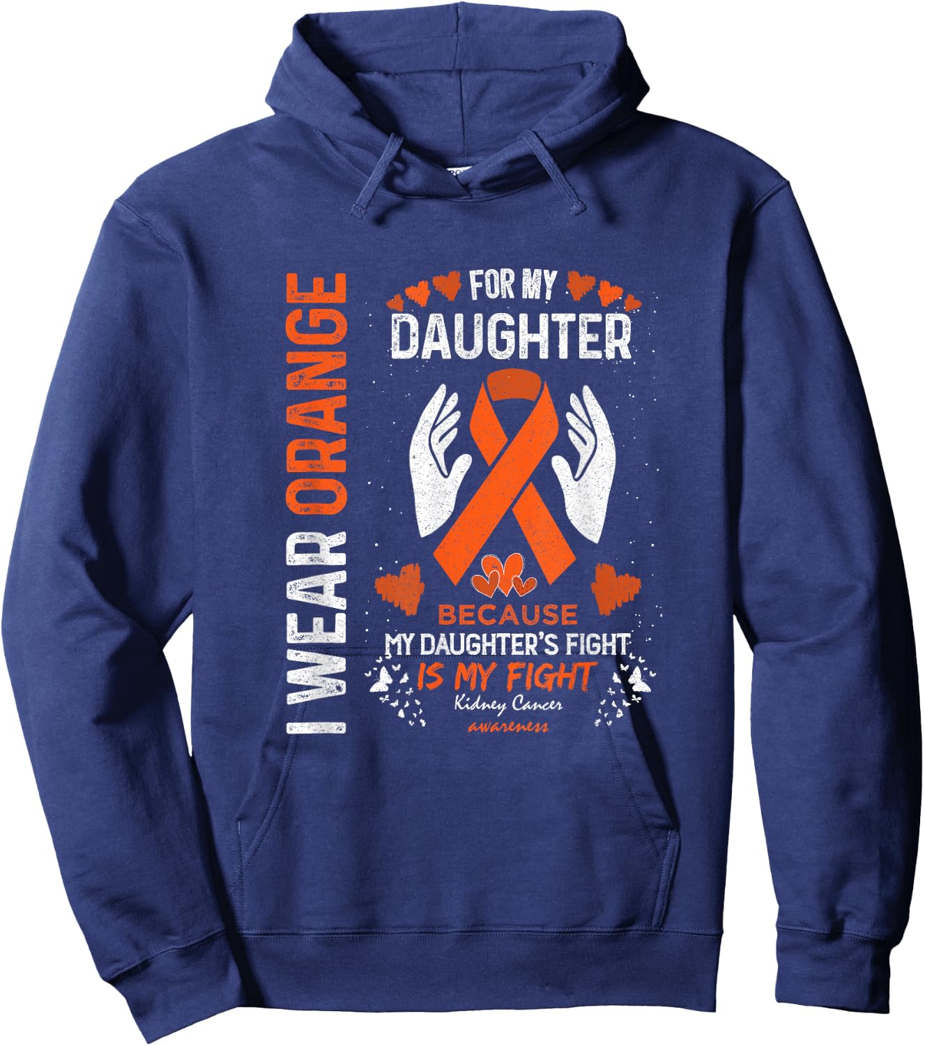 Kidney Cancer Survivor Support I Wear Orange For My Daughter Hoodie - Hoodie | Navy