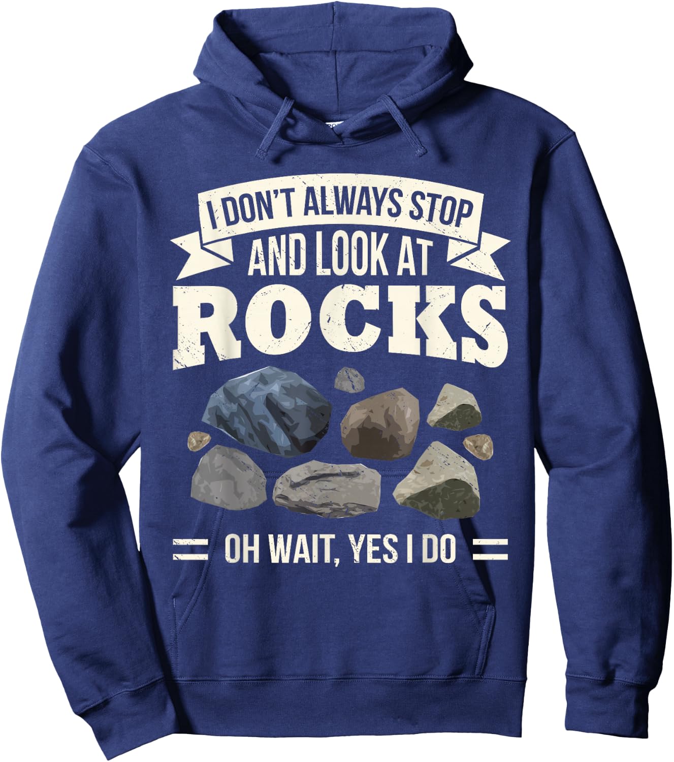 Collecting Rocks Look at Rocks Oh Wait Yes I Do Geology Hoodie - Hoodie | Navy