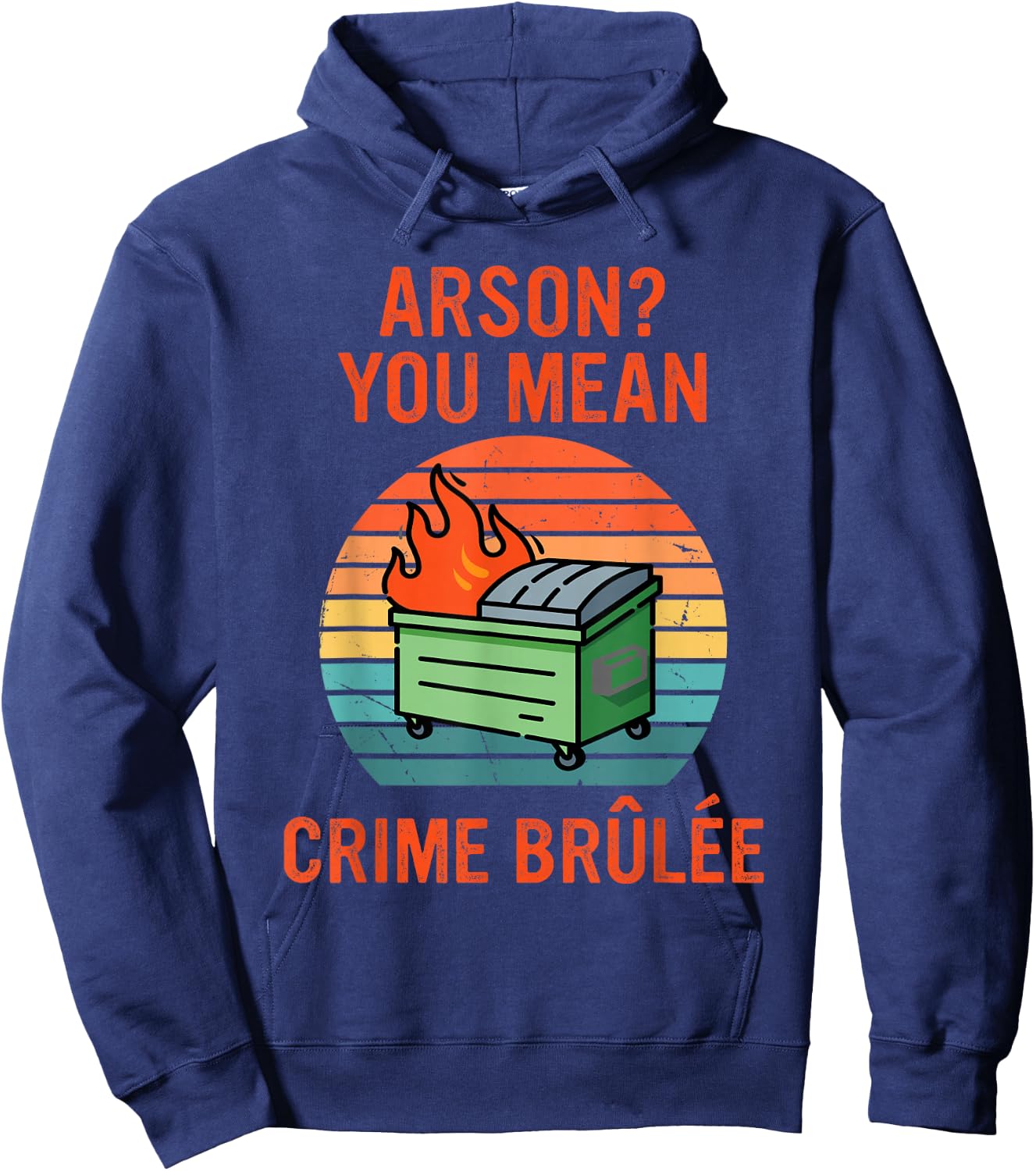 Arson? Oh, You Mean Crime Brûlée Retro Sunset Quote Hoodie - Hoodie | Navy