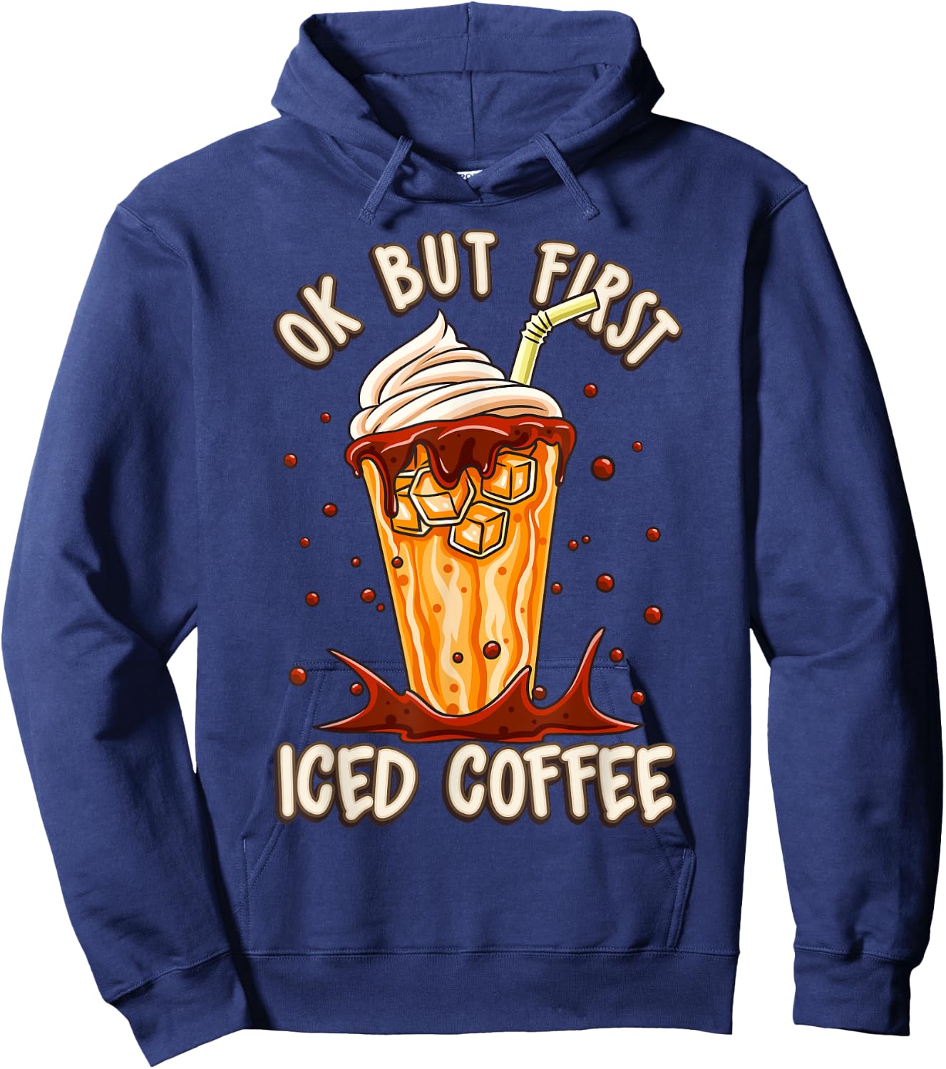 Iced Coffee Costume Ok But First Iced Coffee Ice Coffee Hoodie - Hoodie | Navy