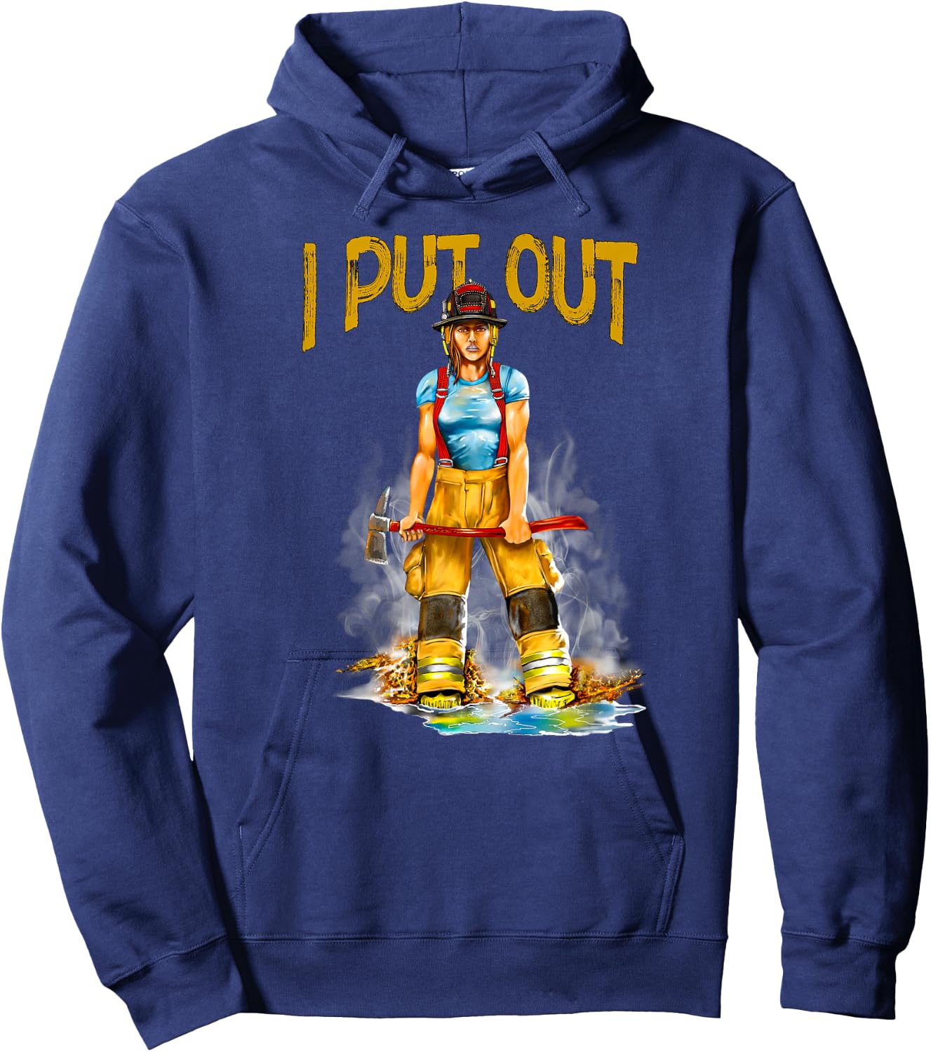 I Put Out Fires Funny Sarcastic Female Firefighter Hoodie - Hoodie | Navy