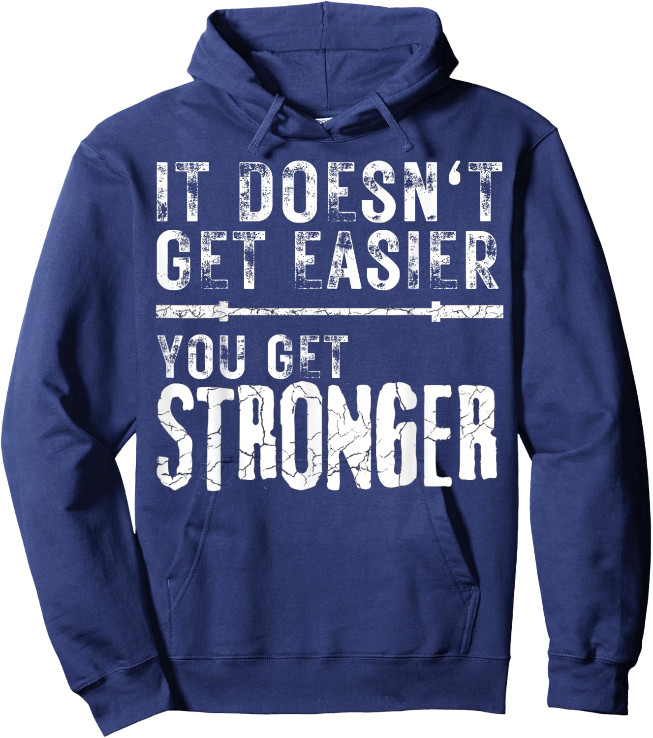 Workout Motivational It Doesn't Get Easier You Get Stronger Hoodie - Hoodie | Navy
