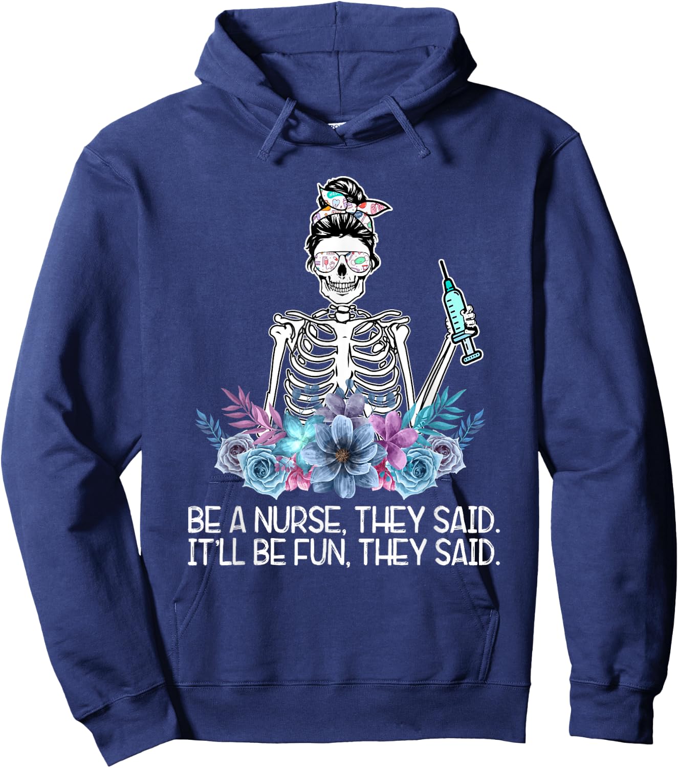 Funny Skeleton Be A Nurse They Said Nurses Week Gifts Nurse Hoodie - Hoodie | Navy