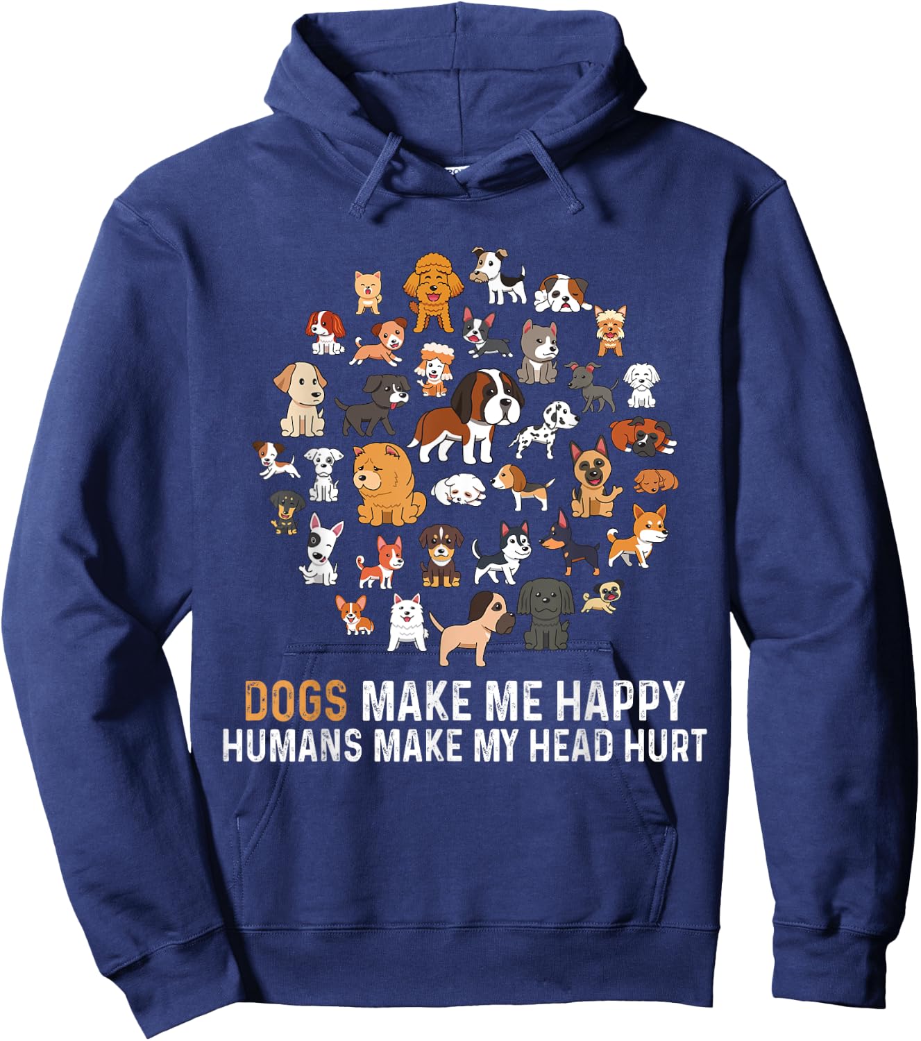 Dogs Make Me Happy Humans Make My Head Hurt Funny Dog Hoodie - Hoodie | Navy