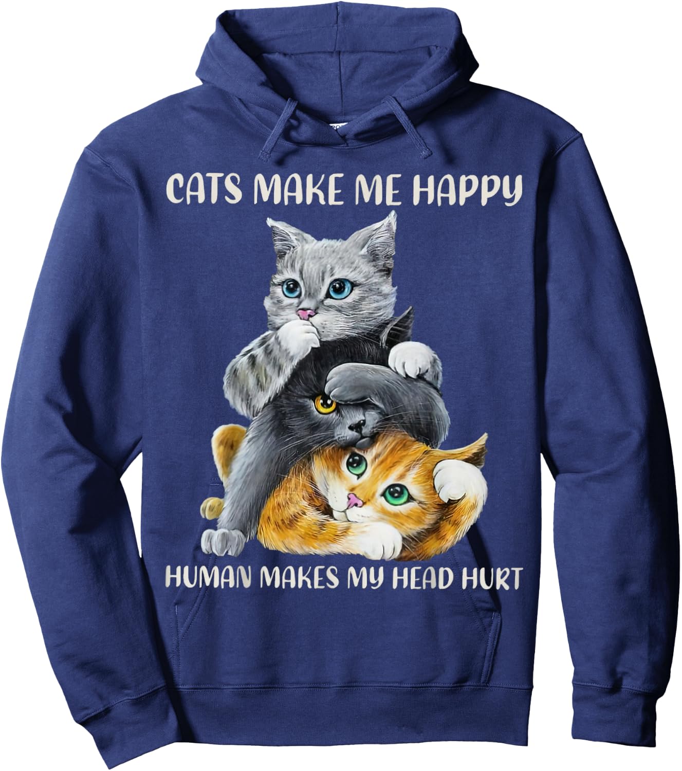Cats Cute Make Me Happy Human Makes My Head Hurt Hoodie - Hoodie | Navy