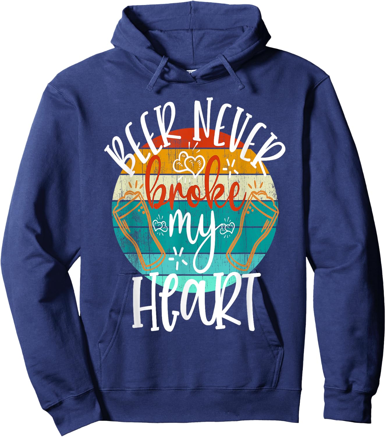 Beer Never Broke My Heart Funny Drinking Game Break Up Hoodie - Hoodie | Navy
